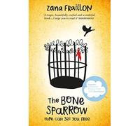 The Bone Sparrow: Zana Fraillon