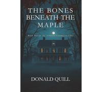 The Bones Beneath the Maple: Book Two of the Ashburn Foundation Files