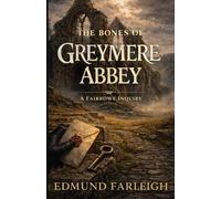 The Bones of Greymere Abbey: A Fairrowe Inquiry: 3