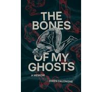 The Bones of My Ghosts