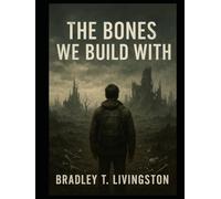 The Bones We Build With