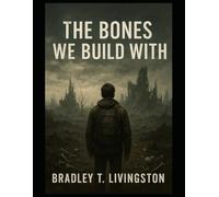 The Bones We Build With