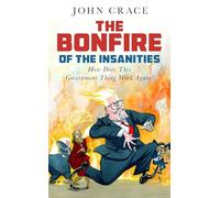 The Bonfire of the Insanities : How Does This Government Thing Work Again?