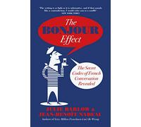 The Bonjour Effect: The Secret Codes of French Conversation Revealed