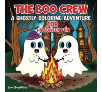 The Boo Crew A Ghostly Coloring Adventure for Halloween Fun: Adorable and Creepy Coloring for Teens and Adults Featuring Cozy Hygge Moments