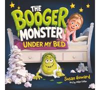 The Booger Monster Under My Bed