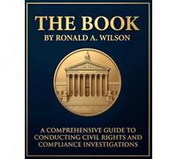 THE BOOK: A Comprehensive Guide to Conducting Civil Rights and Compliance Investigations