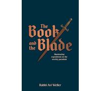 The Book and the Blade: Illuminating expositions on the weekly Parashah