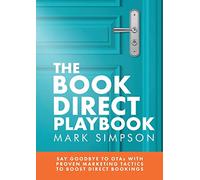 The Book Direct Playbook: Say Goodbye to OTAs with Proven Marketing Tactics to Boost Direct Bookings