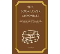 The Book Lover Chronicle: The Ultimate Reading Log & Challenge Tracker