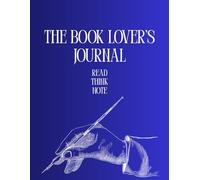The book lover’s Journal: A Notebook for Writing Down Your Notes, Thoughts, and Favorite Passages from Every Read