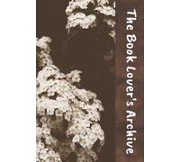 THE BOOK LOVER'S ARCHIVE: The Ultimate Reading Journal for Book Reviews, Reading Logs, and Thoughtful Reflections | 6x9 Inches, 120 Pages | 50+ Book Review Pages and Book Note Pages