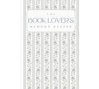 The Book Lover's Memory Keeper: A Reading Journal for Avid Readers to Capture Every Story with Reviews, Ratings, Favorite Quotes, TBR Lists, Recommendations, Anticipated Releases, and More