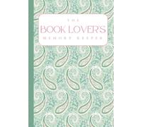 The Book Lover's Memory Keeper: A Reading Journal for Avid Readers to Capture Every Story with Reviews, Ratings, Favorite Quotes, TBR Lists, Recommendations, Anticipated Releases, and More