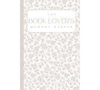 The Book Lover's Memory Keeper: The Book Lover's Memory Keeper A Reading Journal for Avid Readers to Capture Every Story with Reviews, Ratings, ... Anticipated Releases, and moret
