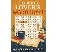 The Book Lovers’ Word Hunt: 100 Literary-Themed Word Search Puzzles for Readers and Puzzle Fans