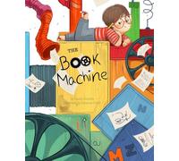 The Book Machine: A Story About the Magic of Books