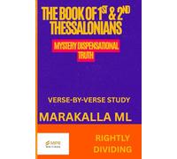 THE BOOK OF 1ST & 2ND THESSALONIANS: MYSTERY DISPENSATIONAL TRUTH