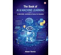 The Book of AI & Machine Learning: AI Machine Learning & Python for Students