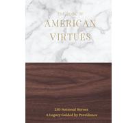 The Book of American Virtues: 250 National Heroes - A Legacy Guided by Providence