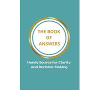 The book of answers: Pocket Source for Clarity and Decision-Making