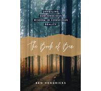 The Book of Ben: Unveiling Subconscious Wisdom in Conscious Reality