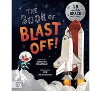 The Book of Blast Off!: 15 Real-Life Space Missions