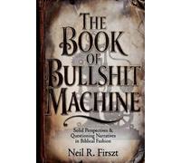 The Book of Bullshit Machine: Solid Perspectives & Questioning Narratives in Biblical Fashion