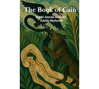 The Book of Cain: The First Murder, the First Wanderer, and the Birth of Conscience