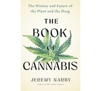 The Book of Cannabis: The History and Future of the Plant and the Drug