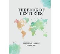 The Book of Centuries: A Personal Timeline of History