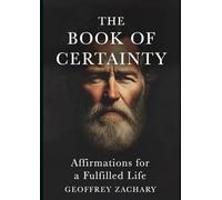 The Book of Certainty: Affirmations for a Fulfilled Life