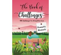 The Book Of Challenges - Romantic Moments: 100 challenges to strengthen love | Gift idea for couples