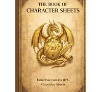 THE BOOK OF CHARACTER SHEETS: A Premium Character Journal for Fantasy Tabletop Role-Playing Games
