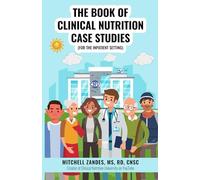 The Book of Clinical Nutrition Case Studies (for the Inpatient Setting)