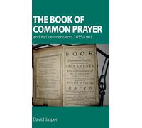 The Book of Common Prayer and its Commentators 1655-1901