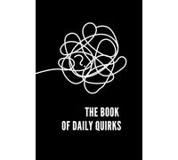 The Book of Daily Quirks: A Collection of Life’s Little Oddities
