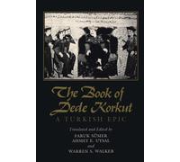 The Book of Dede Korkut: A Turkish Epic - Uysal Ahmet E.