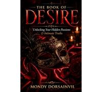 The Book of Desire: Unlocking Your Hidden Passions & Intimate Truths