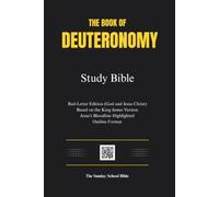 The Book of Deuteronomy Study Bible: Red-Letter Edition (God and Jesus Christ), Based on the King James Version, Outline Format, Jesus's bloodline highlighted, and Genealogy Charts