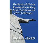 The Book of Divine Answers:Unlocking God's Solutions for Life's Challenges