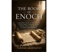 The Book of Enoch: A Beginner's Guide to the Watchers, Fallen Angels, Heavenly Visions, Second Temple Judaism, and the World Behind Genesis