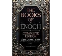 The Book of Enoch: Complete Edition: The Original Collection, including 1 Enoch (Ethiopic), 2 Enoch (Slavonic), and 3 Enoch (Hebrew) | Fully Illustrated and Annotated