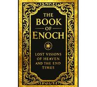 The Book of Enoch in english A Forgotten Testament : Lost Visions of Heaven, the Angels, and the Coming End of Days