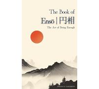 The Book of Ensō (円相): The Art of Being Enough