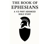 The Book of Ephesians: A 43-Part Advanced Bible Study | Scripture, Lessons, Applications & Prayers for Christian Growth (NIV, 6x9 Study Guide)