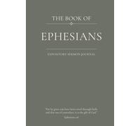 The Book of Ephesians: An Expository Sermon Journal for Verse-by-Verse Preaching