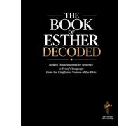 The Book of Esther Decoded: A Sentence-by-Sentence Breakdown in Modern Language - A Modern Bible Study Guide for the King James Version