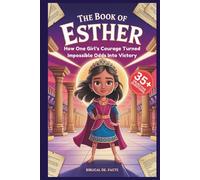 The Book of Esther: God’s Hidden Story for Kids: How One Girl’s Courage Turned Impossible Odds Into Victory