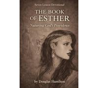 The Book of Esther Seven Lesson Devotional: Nurturing God's Providence